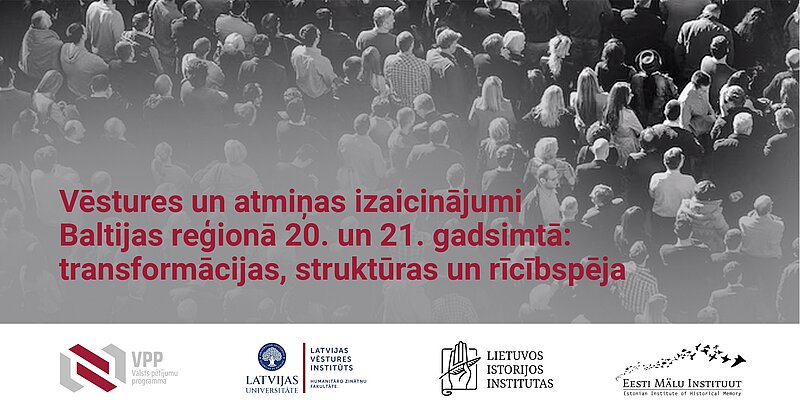 Starptautiskā zinātniskā konference “Vēstures un atmiņas izaicinājumi Baltijas reģionā 20. un 21. gadsimtā: transformācijas, struktūras un rīcībspēja”