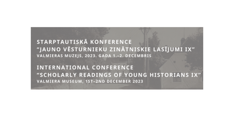 Aicinām piedalīties “Jauno vēsturnieku zinātniskajos lasījumos IX”